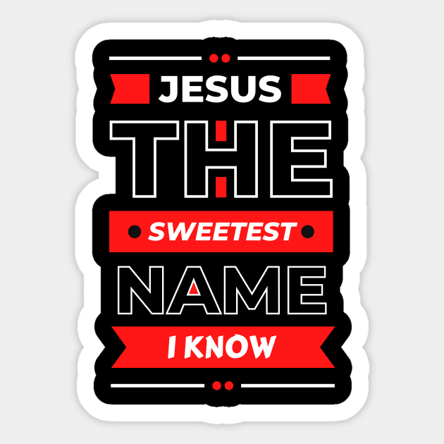 Jesus The Sweetest Name I know | Christian Typography Sticker by All Things Gospel